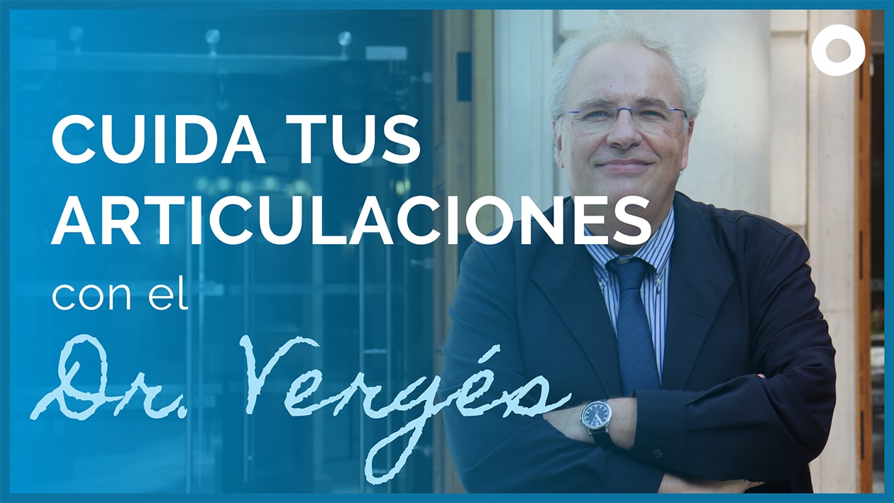 Cuida tus articulaciones con el Dr. Vergès